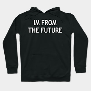 I’m From The Future Hoodie